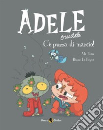 Adele crudele. Vol. 12: C'è puzza di marcio! libro di Mr Tan