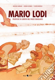 Mario Lodi. Pratiche di libertà nel paese sbagliato libro di Surian Alessio; Di Masi Diego; Boselli Silvio