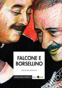 Falcone e Borsellino libro di Bendotti Giacomo