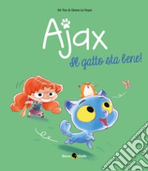 Ajax. Vol. 1: Il gatto sta bene! libro di Le Feyer Diane; Mr Tan