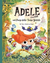 Adele crudele nel paese delle fiabe sfatate libro di Mr Tan; Le Feyer Diane