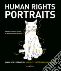 Human rights portraits. 60 anni di volti e di lotte di Amnesty International libro di Amnesty International (cur.)