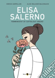 Elisa Salerno. Femminista? Sì! Cattolica? Anche! libro di Zarpellon Enrico