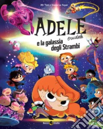 Adele crudele e la galassia degli strambi libro di Mr Tan