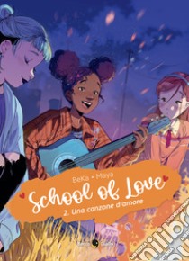 School of love. Vol. 2: Una canzone d'amore libro di BeKa; Maya