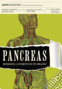 Pancreas. Biografia a fumetti di un organo libro di Moretti Veronica; Ratti Stefano; Cucchetti Alessandro