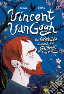 Vincent Van Gogh, La tristezza durerà per sempre libro di Barilli Francesco