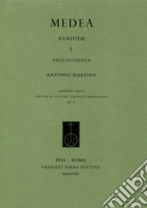 Medea. Vol. 1: Prolegomena libro di Euripide; Martina A. (cur.)