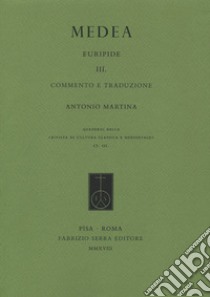 Medea. Vol. 3: Commento e traduzione libro di Euripide; Martina A. (cur.)