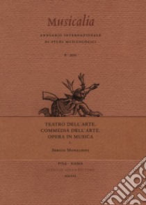 Teatro dell'arte, Commedia dell'arte, Opera in musica libro di Monaldini Sergio