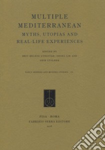 Multiple Mediterranean. Myths, Utopias and Real-Life Experiences libro di Lyngstad B. H. (cur.); Lie S. (cur.); Uvsløkk G. (cur.)