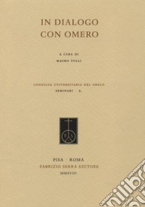 In dialogo con Omero libro di Tulli M. (cur.)