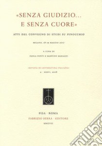 Rivista di letteratura italiana. Vol. 2: «Senza giudizio... e senza cuore». Atti del convegno di studi su Pinocchio (Milano, 18-19 maggio 2017) libro di Ponti P. (cur.); Marazzi M. (cur.)