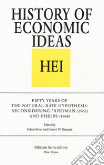 Fifty Years of the Natural Rate Hypothesis: Reconsidering Friedman (1968) and Phelps (1968) libro di Rivot S. (cur.); Dimand R. W. (cur.)