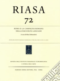 RIASA. Rivista dell'Istituto nazionale d'archeologia e storia dell'arte. Vol. 77: Roma e la campagna romana nella raccolta Lanciani libro di Debenedetti E. (cur.)