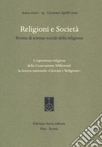 Religioni e società. Rivista di scienze sociali della religione (2019). Vol. 93: L' esperienza religiosa della generazione Millennial: la ricerca nazionale «Giovani e Religione» (Gennaio-Aprile) libro