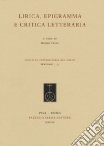 Lirica, epigramma e critica letteraria libro di Tulli M. (cur.)