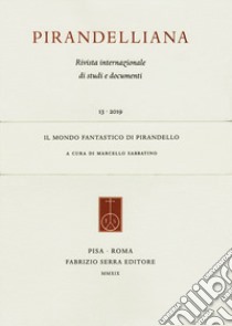 Pirandelliana (2019). Vol. 13: Il mondo fantastico di Pirandello libro di Sabbatino M. (cur.)