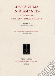 «Da lacrima in diamante». Ada Negri a 150 anni dalla nascita libro di Stagnitti B. (cur.)