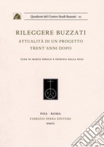 Rileggere Buzzati. Attualità di un progetto trent'anni dopo. Ediz. per la scuola libro di Perale M. (cur.); Dalla Rosa P. (cur.)