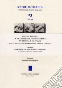 Fine di regime. La transizione storiografica in Spagna e in Italia libro di Alares Lópes G. (cur.); Carlucci P. (cur.)