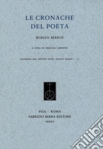 Le cronache del poeta libro di Marin Biagio; Camuffo P. (cur.)