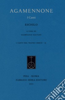 Agamennone. I canti. Ediz. critica libro di Eschilo; Galvani G. (cur.)