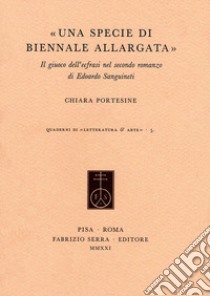 «Una specie di Biennale allargata». Il giuoco dell'ecfrasi nel secondo romanzo di Edoardo Sanguineti libro di Portesine Chiara