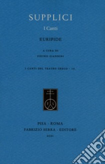 Supplici. I canti libro di Euripide; Giannini P. (cur.)