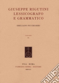 Giuseppe Rigutini lessicografo e grammatico libro di Picchiorri Emiliano