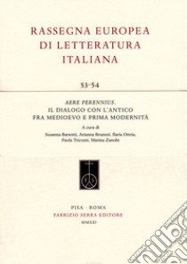 Aere perennius. Il dialogo con l'antico fra Medioevo e prima modernità libro di Barsotti S. (cur.); Brunori A. (cur.); Ottria I. (cur.)