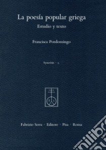 La poesía popular griega. Estudio y texto libro di Pordomingo Francisca