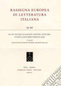 «Fa di saldar le ragion nostre antiche». Nuovi cantieri foscoliani libro di Fedi F. (cur.); Martinelli D. (cur.); Pecoraro A. (cur.)