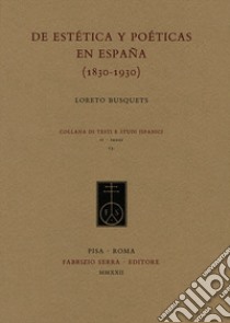 De estética y poéticas en España (1830-1930) libro di Busquets Loreto