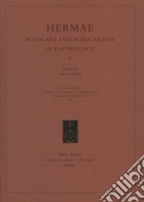 Hermae. Scholars and scholarship in papyrology. Vol. 5 libro di Capasso M. (cur.)