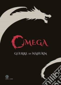 Alpha & Omega. Creature dell'oblio. Le guerre di Nahurm libro di Peronti Max