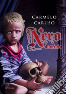 Nero dominio libro di Caruso Carmelo