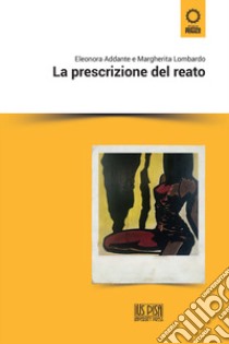 La prescrizione del reato libro di Addante Eleonora; Lombardo Margherita