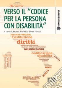 Verso il «codice per la persona con disabilità» libro di Blasini A. (cur.); Vivaldi E. (cur.)