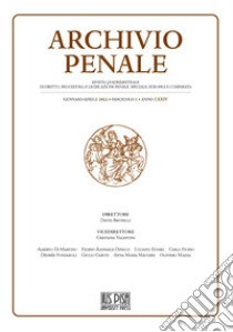 Archivio penale. Rivista quadrimestrale di diritto, procedura e legislazione penale, speciale, europea e comparata (2022). Vol. 1 libro