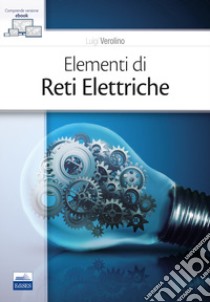 Elementi di reti elettriche. Con e-book libro di Verolino Luigi