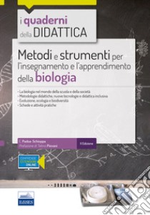 Metodi e strumenti per l'insegnamento e l'apprendimento della biologia. Con espansione online libro di Padoa-Schioppa Emilio