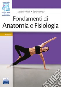 Fondamenti di anatomia e fisiologia. Con software di simulazione libro di Martini Frederic H.; Nath Judi L.; Bartholomew E. F.