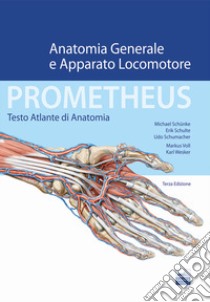 Prometheus. Testo atlante di anatonomia. Anatomia generale e apparato locomotore libro di Schünke Michael; Schulte Erik; Schumacher Udo; Manzoli L. (cur.)