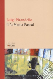 Il fu Mattia Pascal libro di Pirandello Luigi