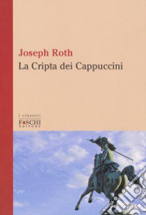 La cripta dei cappuccini libro di Roth Joseph