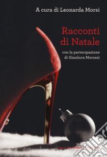 Racconti di Natale libro di Morsi L. (cur.); Morozzi G. (cur.)