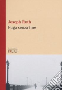 Fuga senza fine libro di Roth Joseph