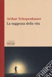 La saggezza della vita libro di Schopenhauer Arthur