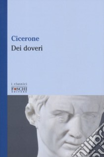 Dei doveri. Testo latino a fronte libro di Cicerone Marco Tullio